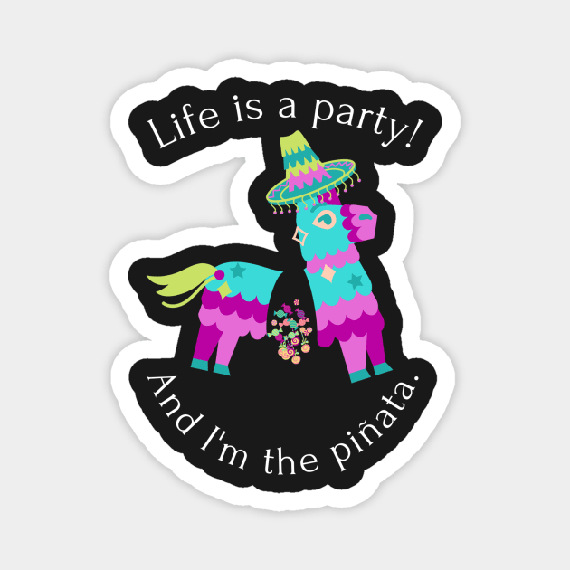 Life is a party and I'm the pinata - funny Magnet by LukjanovArt