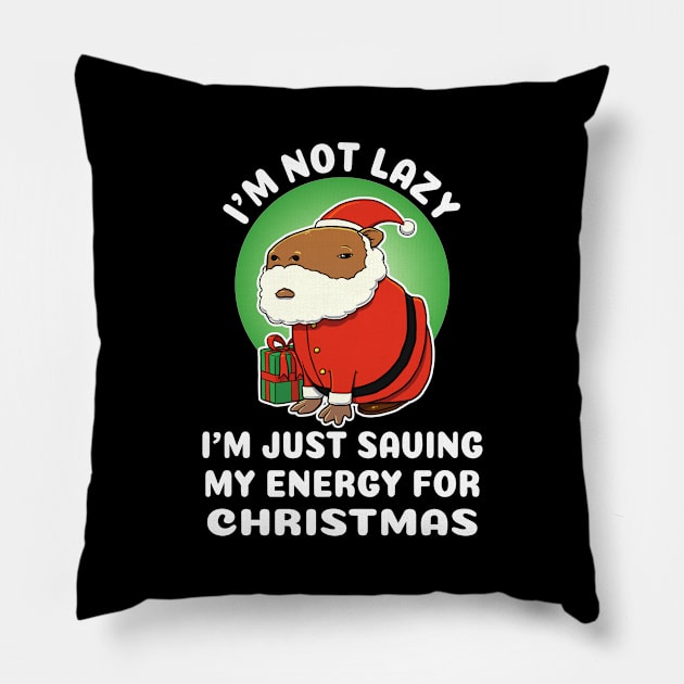 I'm not lazy I'm just saving my energy for Christmas Capybara Christmas Pillow by capydays