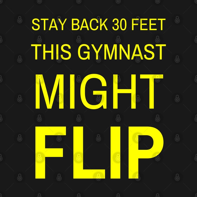 Stay Back 30 Feet Gymnast Might Flip by jutulen