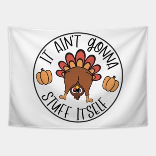 It Aint Gonna Stuff Itself Funny Turkey Gobble Thanksgiving Funny Cute Turkey Tapestry