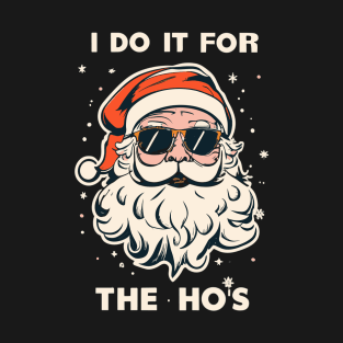 I Do It For The Ho's- Naughty Santa Claus T-Shirt