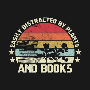 Easily distracted by plants and books vintage for books and plants lovers T-Shirt