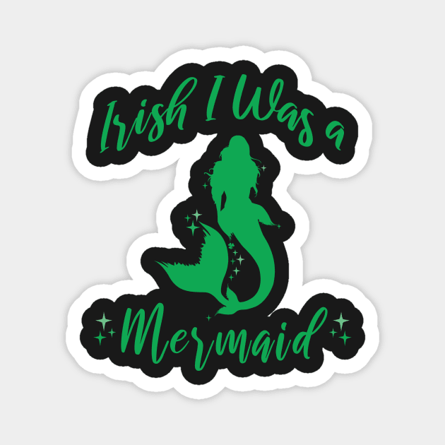 Irish I Was A Mermaid St. Patrick's Day Irish Mermaid Art Magnet by glintintheeye