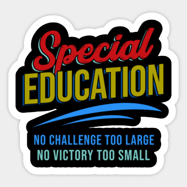 Special Education Challenge For >> Special Education No Challenge Too Large No Victory To Small Funny Special Education Challenge For >> Special Education No Challenge Too Large No Victory To Small Funny