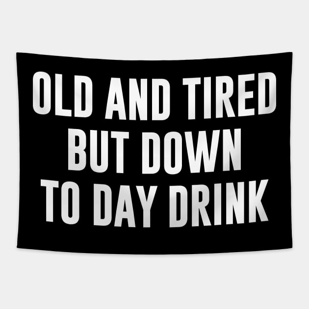 Old and tired but down to day drink Tapestry by newledesigns