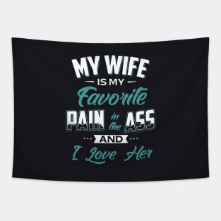 My Wife Is My Favorite Pain In The Ass And I Love Her Wife Tapestry