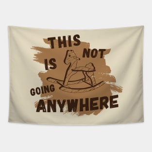 Not Going Anywhere Tapestry