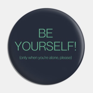 Be yourself! Funny tee Pin