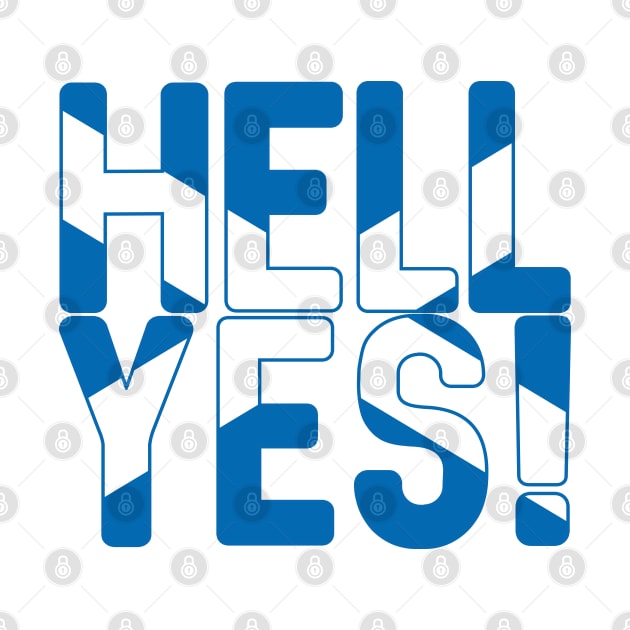 HELL YES!, Scottish Independence Saltire Flag Text Slogan by MacPean