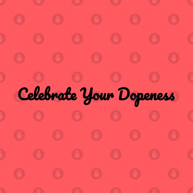 Celebrate Your Dopeness by CYD