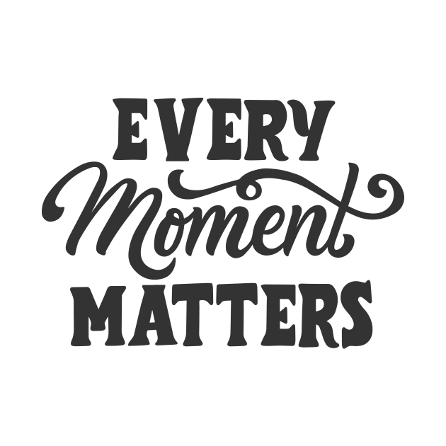 Every moment matters by Utopia Shop