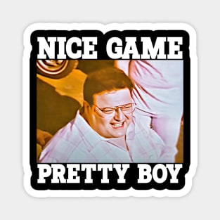 Nice Game Pretty Boy Magnet