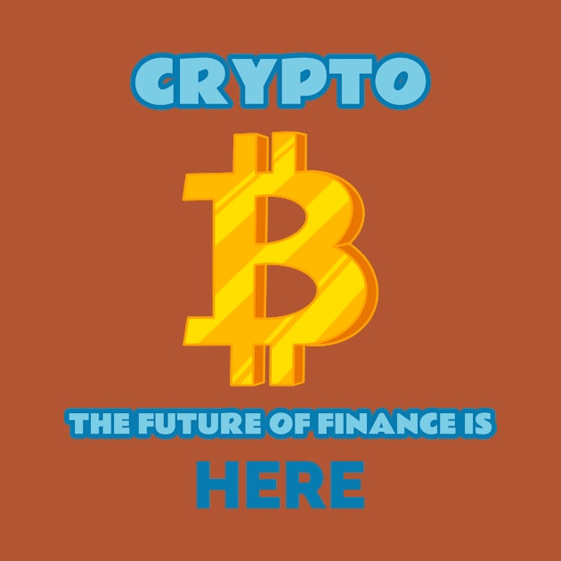 Crypto: the Future of Finance is Here Crypto by FunTeeGraphics