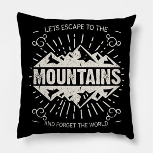 Lets Escape To The Mountains And Forget The World, Vintage/Retro Design Pillow