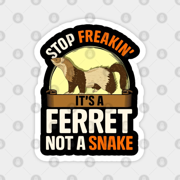 Stop It's a Ferret Not a Snake | Funny Ferret Lover Gift Magnet by Proficient Tees