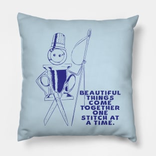 Beautiful Things Come Together One Stitch At A Time Pillow