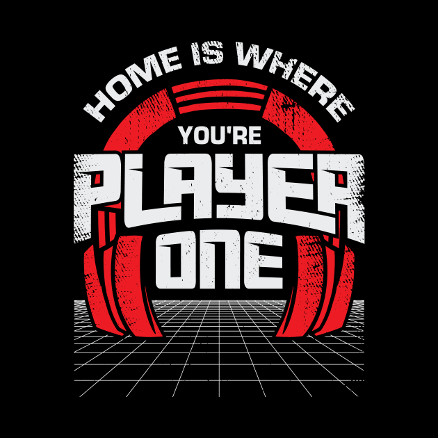 Home Is Where You're Player One Gaming Gamer Gift by Dolde08