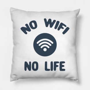 No wifi no life Pillow