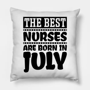 The best nurses are born in July Pillow