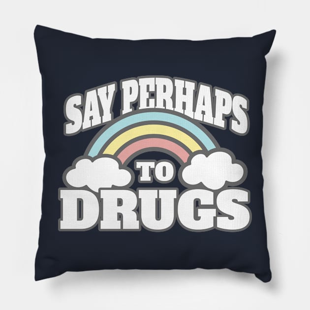 Say perhaps to drugs drugs drugs Sarcasm Pillow by moslemme.id