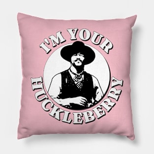 I'm Your Huckleberry Pillow