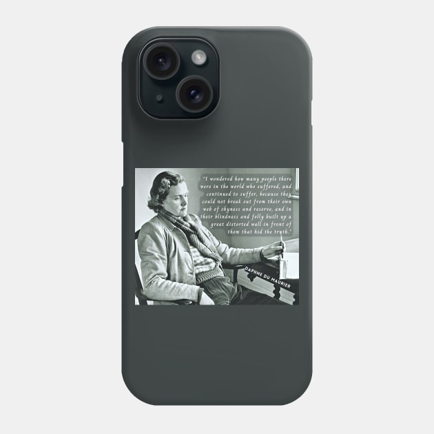 Daphne du Maurier portrait and  quote:  I wondered how many people there were in the world who suffered, and continued to suffer, because they could not break out from their own web of shyness and reserve Phone Case by artbleed