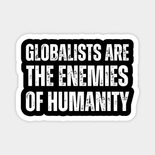 Globalists are the enemies of humanity Magnet