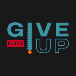 never give-up T-Shirt