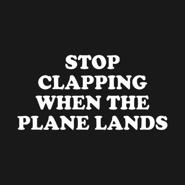 Stop Clapping When the Plane Lands by Ghost Of A Chance 