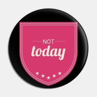 Not Today (Rose Pink) Pin