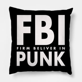 FBI Punk. Firm believer in Punk Pillow