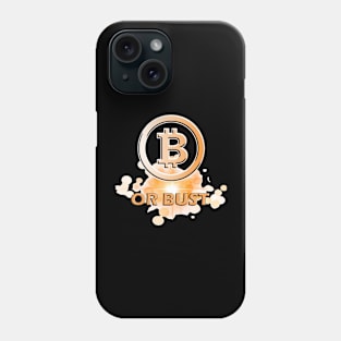 Bitcoin or Bust Phone Case