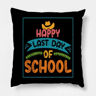 Happy Last Day of School For Teachers Students Pillow