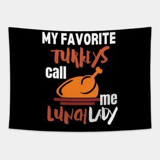 My favorite turkeys call me lunch lady Tapestry