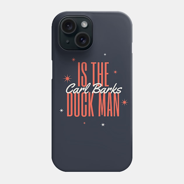 Carl Barks is the Duck Man Phone Case by Amores Patos 