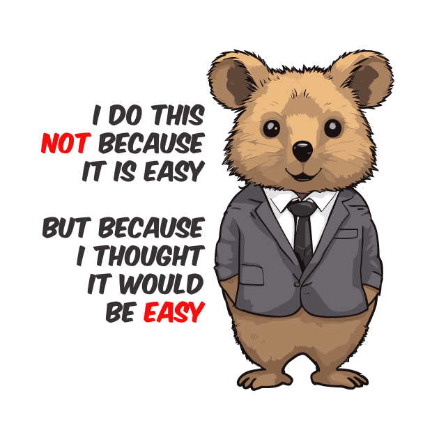 not easy quokka quote by Kingrocker Clothing