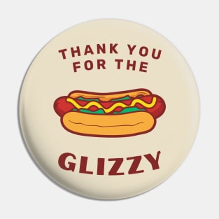 Thank You For The Glizzy Pin