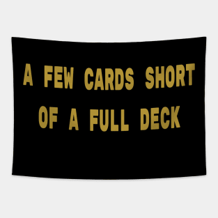 A Few Cards Short of a Full Deck | Funny Card Game T Shirt Tapestry