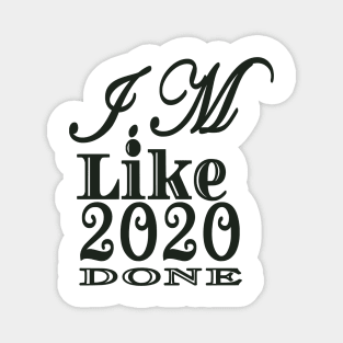 i,m Like 2020 Done Magnet