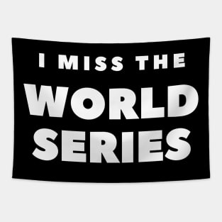 I MISS THE WORLD SERIES Tapestry