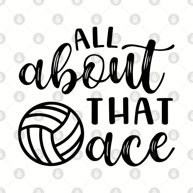 All About That Ace Volleyball by GlimmerDesigns