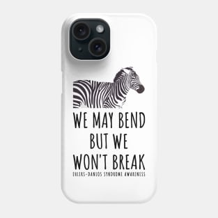 Ehlers Danlos We May Bend But We Won't Break Zebra Phone Case