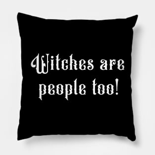 Witches are people too Pillow