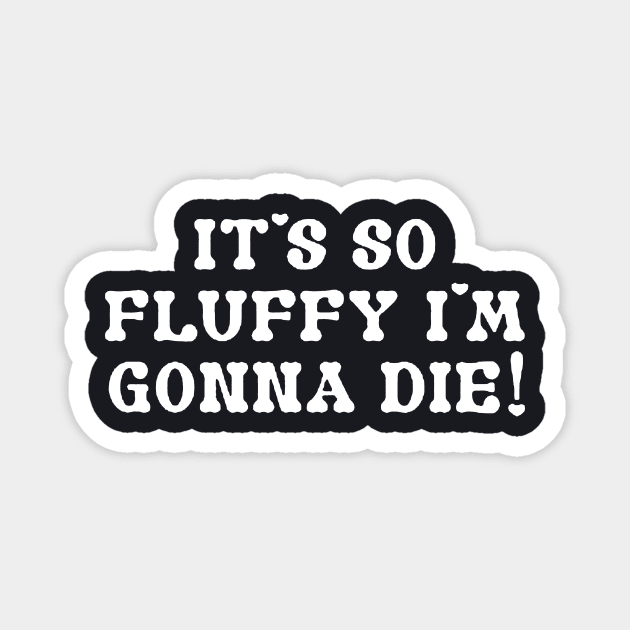 Its So Fluffy Im Gonna Die Women Unicorn Tumbler Despicable Meme Doll Unicorn Magnet by huepham613