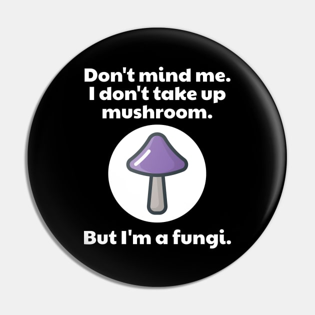 Mushroom Hunter Puns Pin by Muzehack