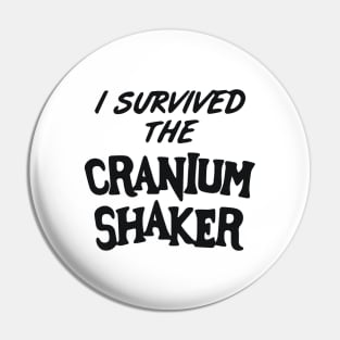 I Survived The Cranium Shaker Pin