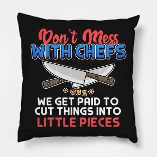 Chef Gift Don't Mess With Chefs Cut Little Pieces Pillow