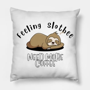 Feeling slothee need more coffee Pillow