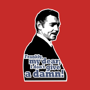Frankly, my dear, I don't give a damn! T-Shirt