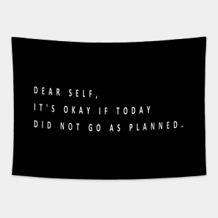 Dear self, it's okay if today did not go as planned (white writting) Tapestry